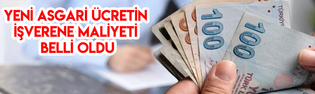 Yeni asgari ücretin işverene maliyeti ne kadar