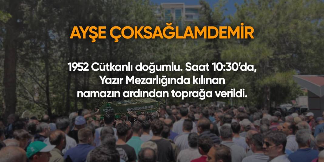 Konya'da bugün hayatını kaybedenler | 4 Haziran 2024 18