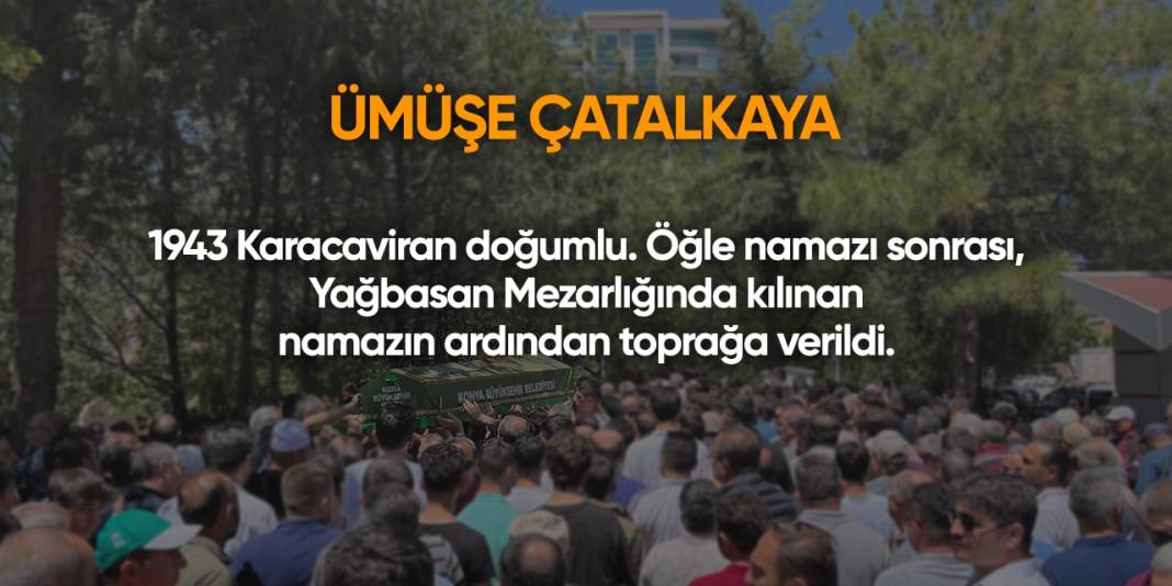 Konya'da bugün hayatını kaybedenler | 10 Temmuz 2024 9