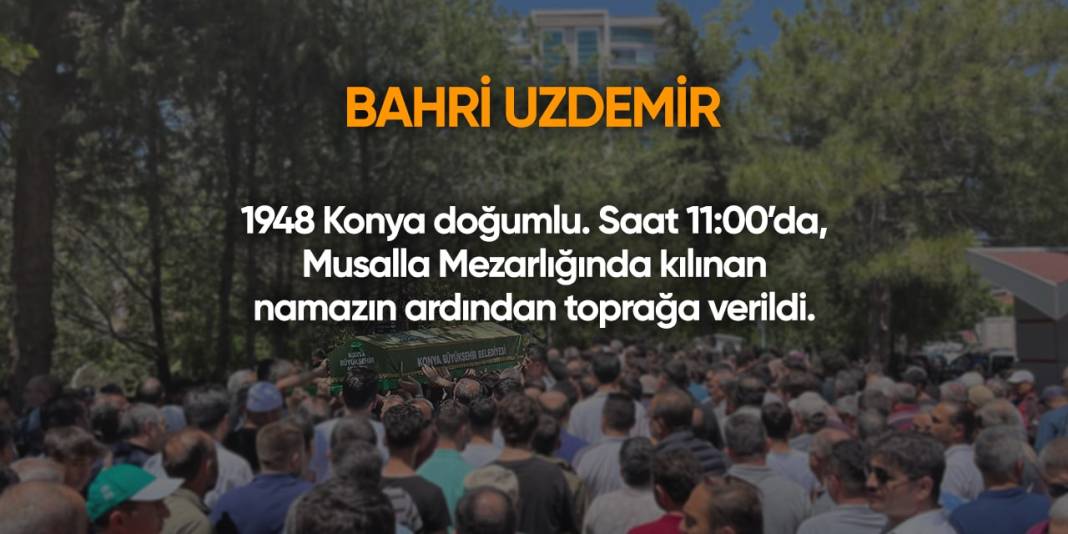 Konya'da bugün hayatını kaybedenler | 6 Temmuz 2024 2