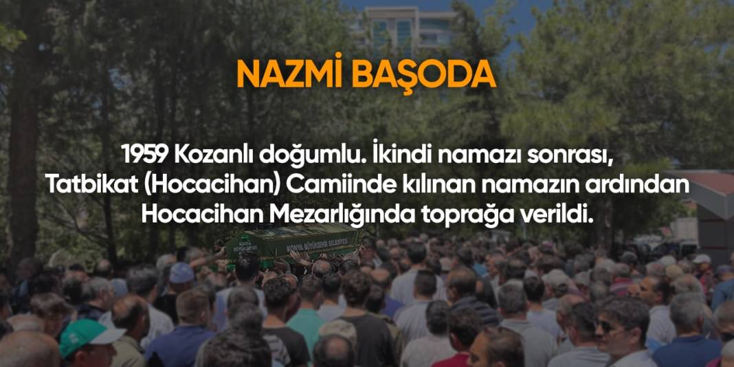 Konya'da bugün hayatını kaybedenler | 1 Temmuz 2024 7
