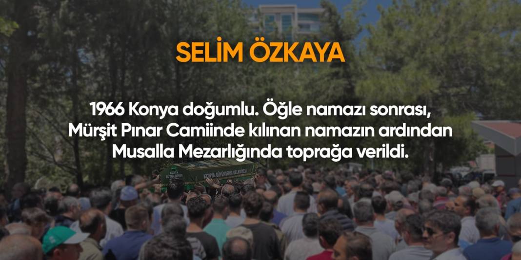 Konya'da bugün hayatını kaybedenler | 6 Temmuz 2024 10