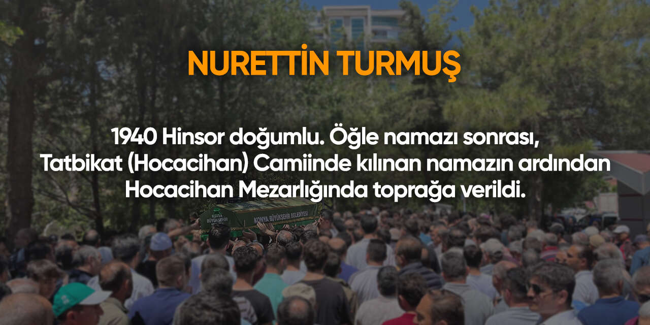 Konya'da bugün vefat edenler | 6 Mayıs 2026 15