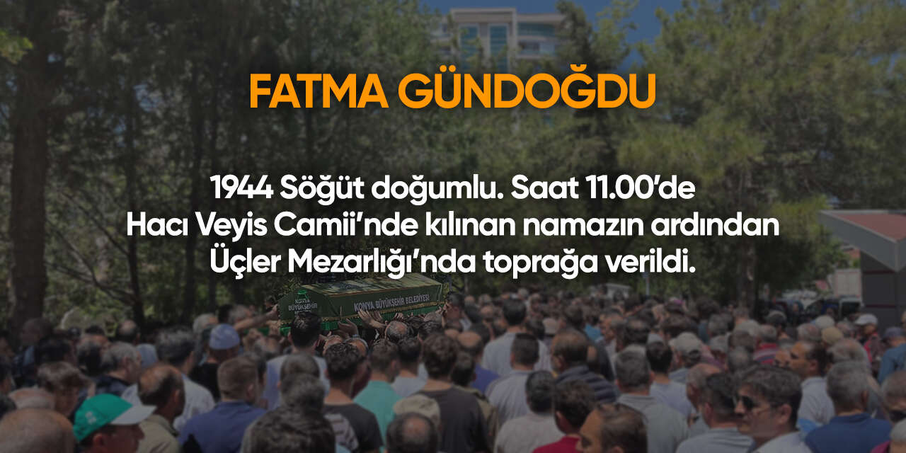 Konya'da bugün vefat edenler | 15 Ağustos 2026 9