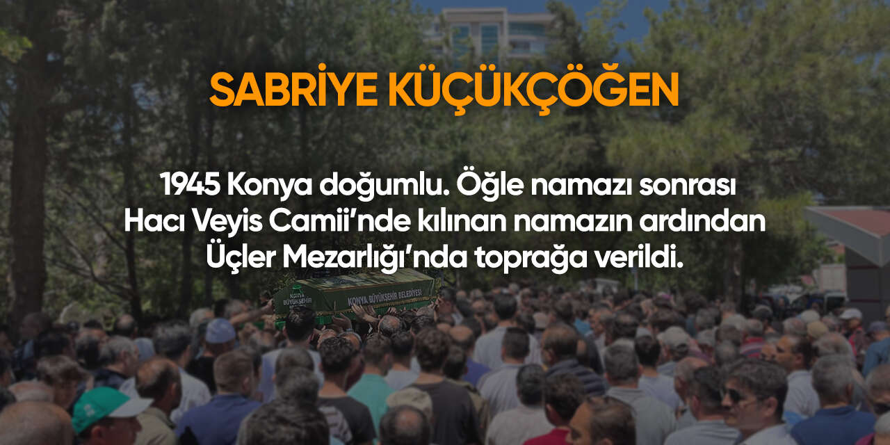 Konya'da bugün vefat edenler | 15 Ağustos 2026 8