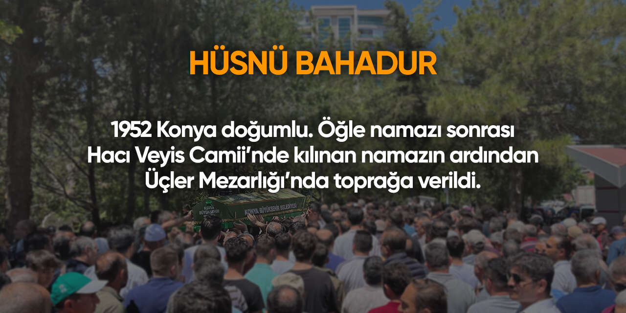 Konya'da bugün vefat edenler | 15 Ağustos 2026 5