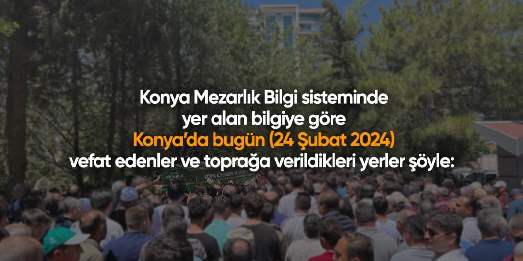 Bugün Konya’da vefat edenler (24 Şubat 2024) 1