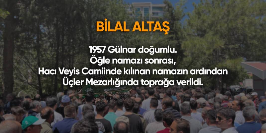 Konya'da bugün hayatını kaybedenler I 17 Nisan 2024 2