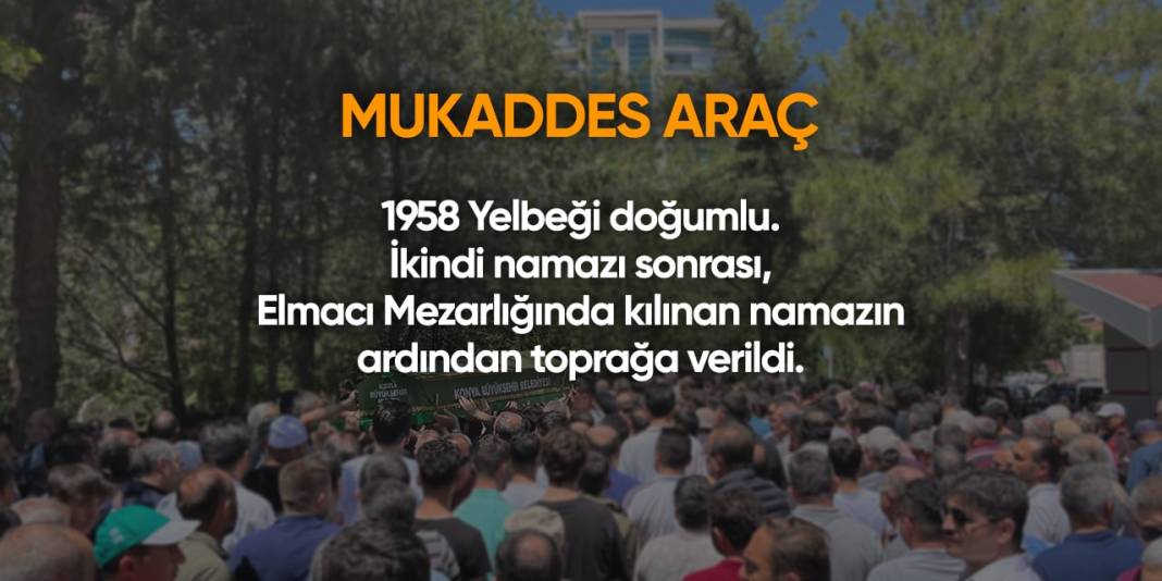 Konya'da bugün hayatını kaybedenler I 17 Nisan 2024 7