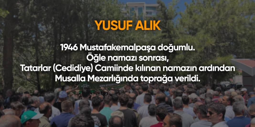Konya'da bugün hayatını kaybedenler | 22 Nisan 2024 7