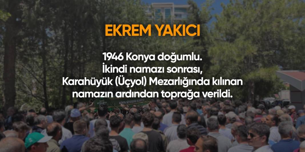 Konya'da bugün hayatını kaybedenler | 23 Nisan 2024 8