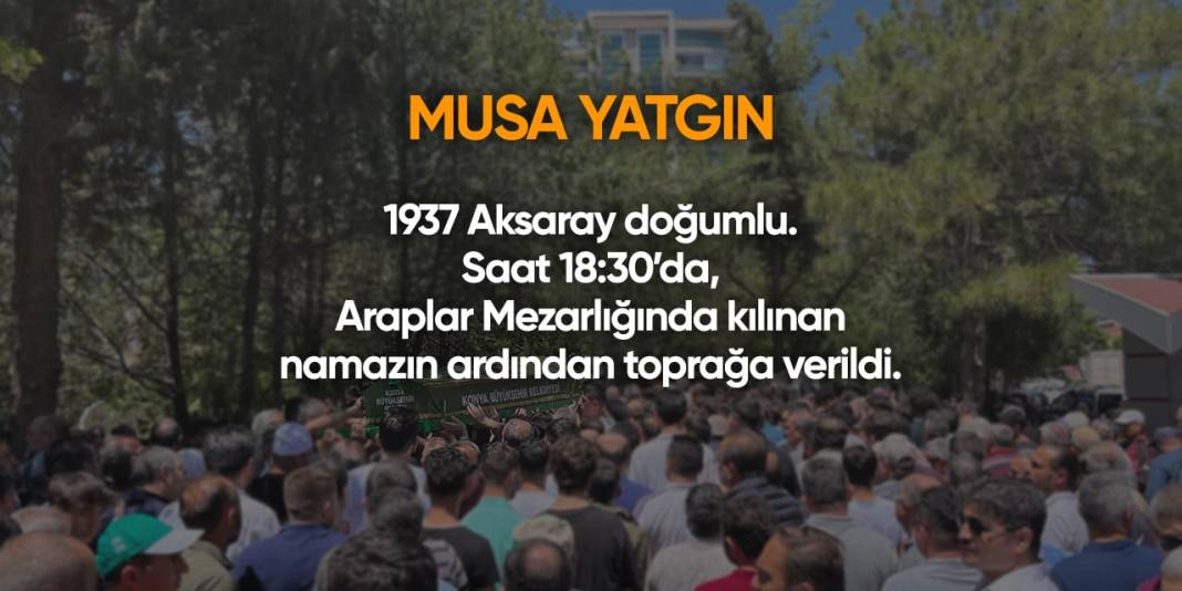 Konya'da bugün hayatını kaybedenler | 24 Nisan 2024 18