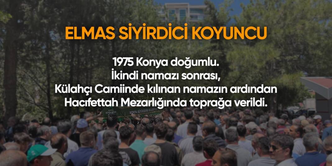 Konya'da bugün hayatını kaybedenler | 1 Mayıs 2024 6