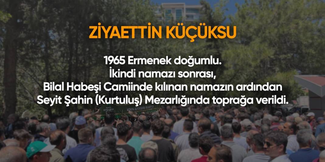 Konya'da bugün hayatını kaybedenler | 2 Mayıs 2024 13