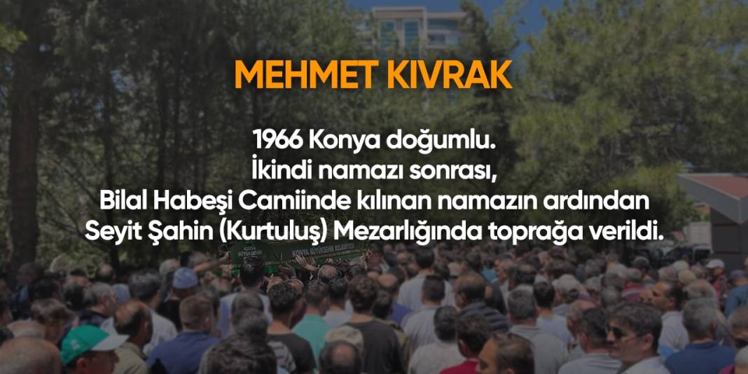 Konya'da bugün hayatını kaybedenler | 2 Mayıs 2024 9