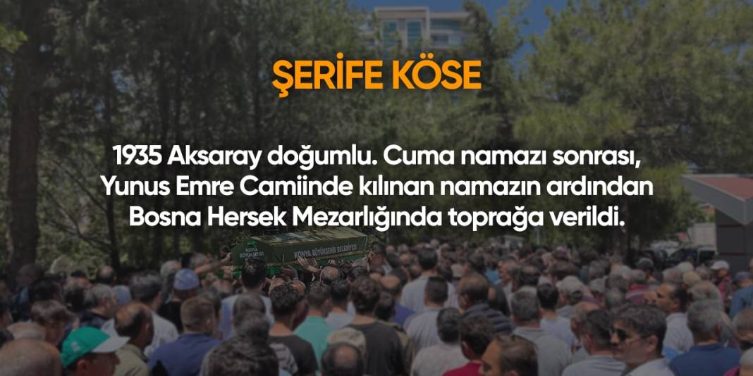 Konya'da bugün hayatını kaybedenler | 3 Mayıs 2024 5