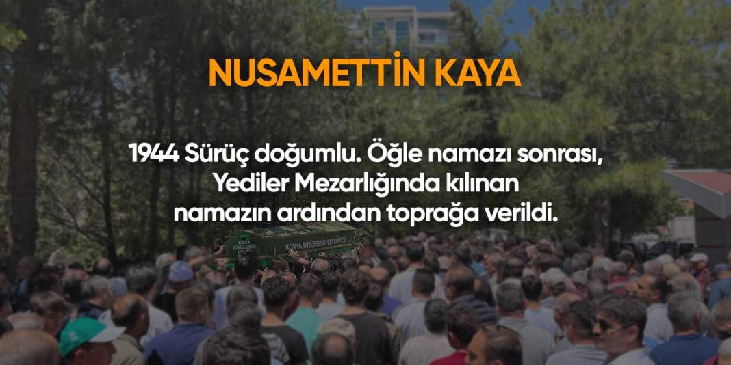 Konya'da bugün hayatını kaybedenler | 15 Mayıs 2024 2