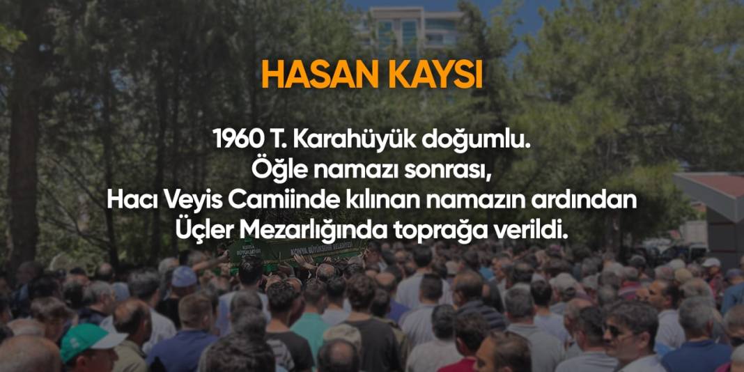 Konya'da bugün hayatını kaybedenler | 16 Mayıs 2024 5