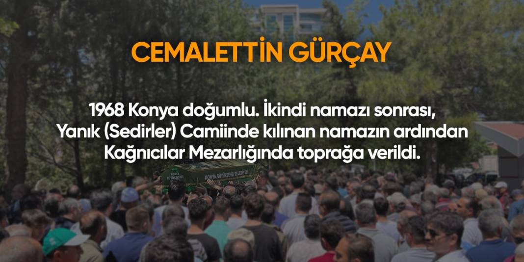 Konya'da bugün hayatını kaybedenler | 21 Mayıs 2024 10