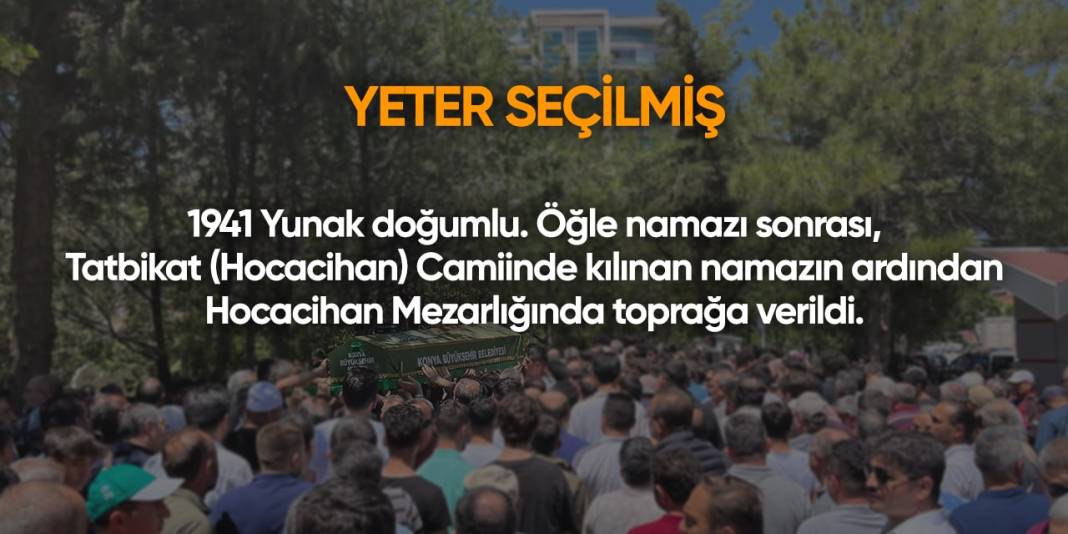 Konya'da bugün hayatını kaybedenler | 22 Mayıs 2024 9