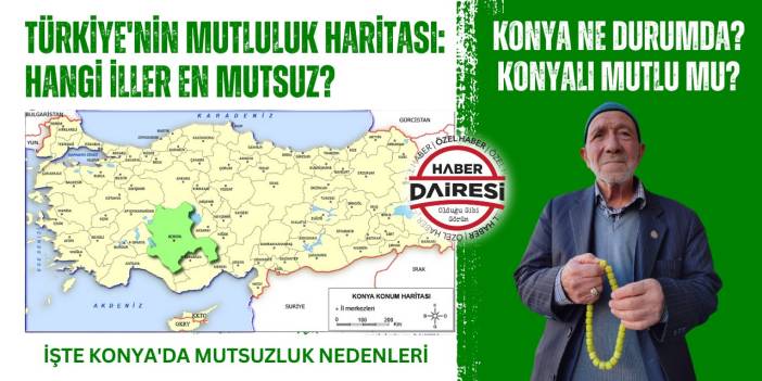 Türkiye’nin en mutsuz illeri sıralandı! Konya kaçıncı sırada?