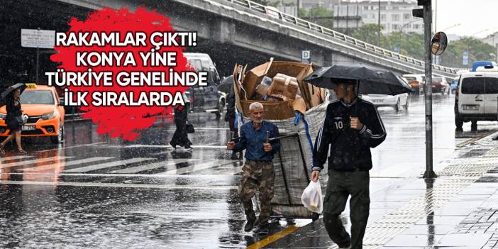 Konya, dün Türkiye’nin en çok yağış alan 2’nci ili oldu