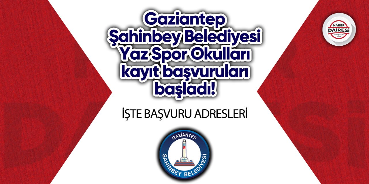 Gaziantep Şahinbey Belediyesi Yaz Spor Okulları başvurusu 2023