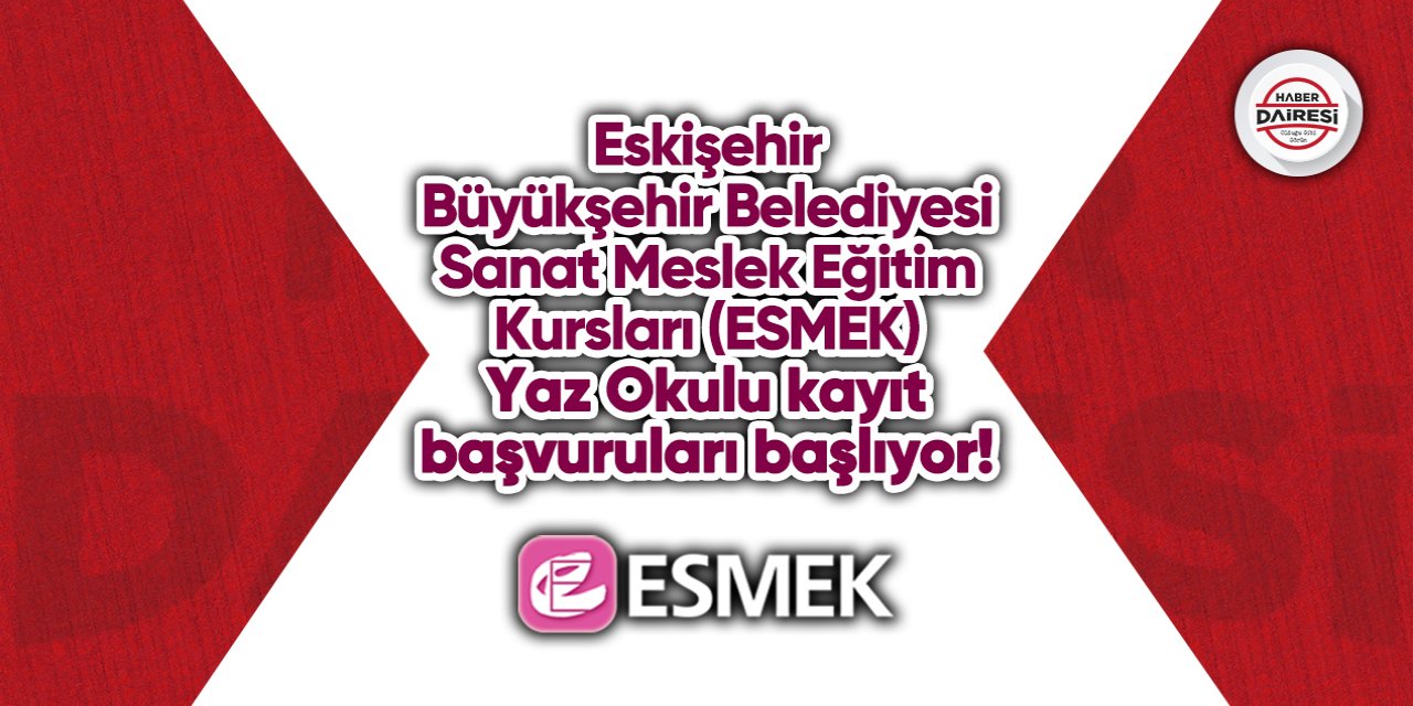 Eskişehir ESMEK Yaz Okulu kayıt başvurusu 2023