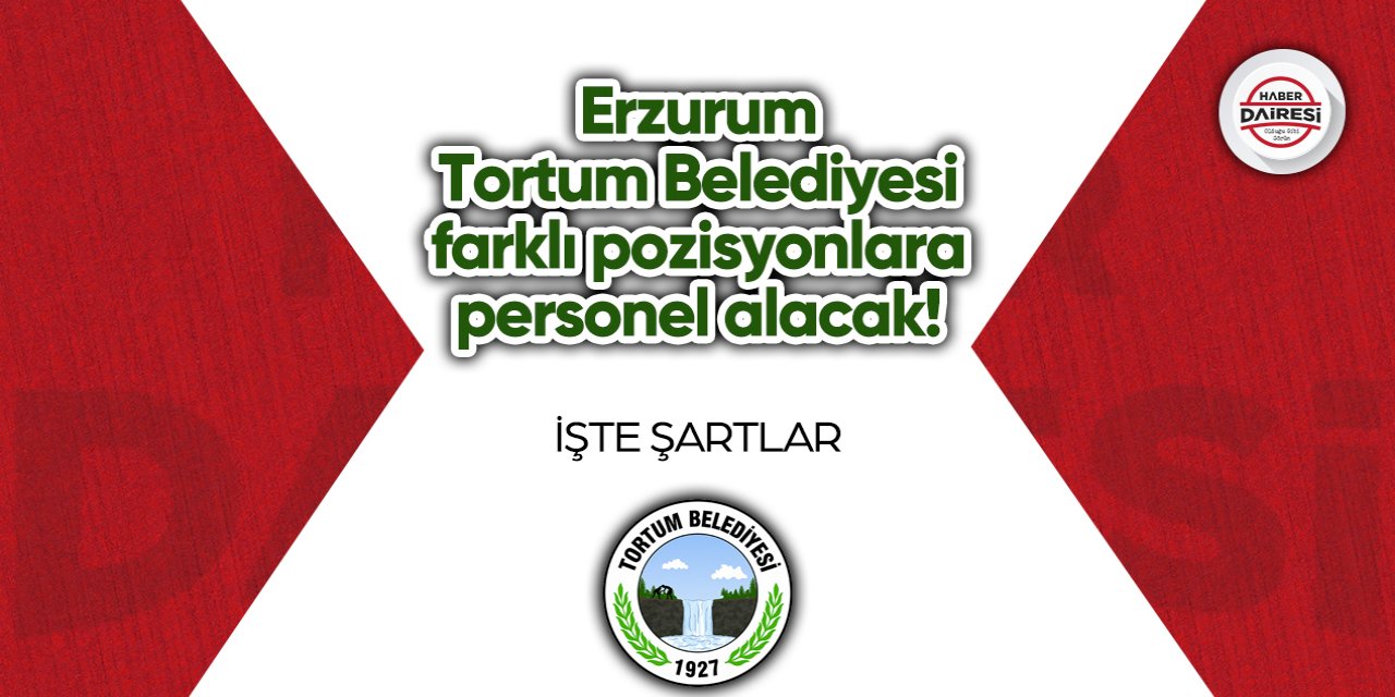 Erzurum Tortum Belediyesi personel alımı 2023