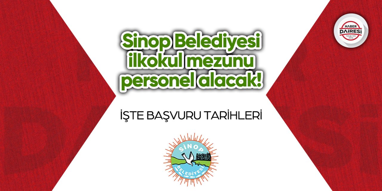 Sinop Belediyesi ilkokul mezunu personel alacak! Başvurular başlıyor