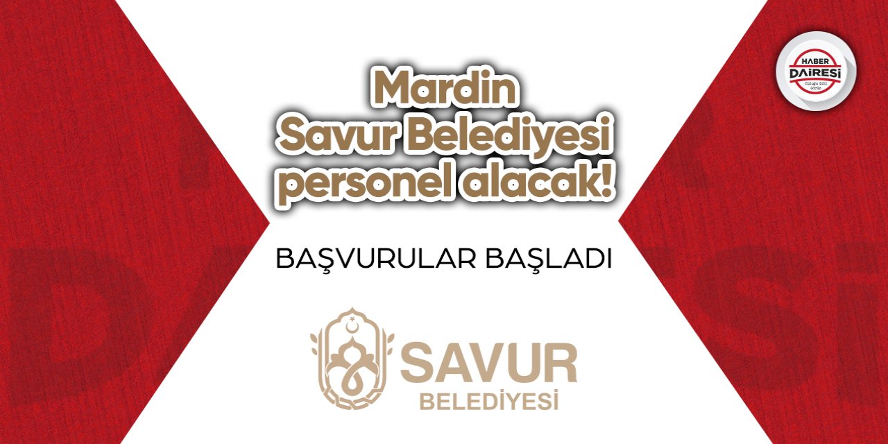 Mardin Savur Belediyesi personel alacak! Başvurular başladı