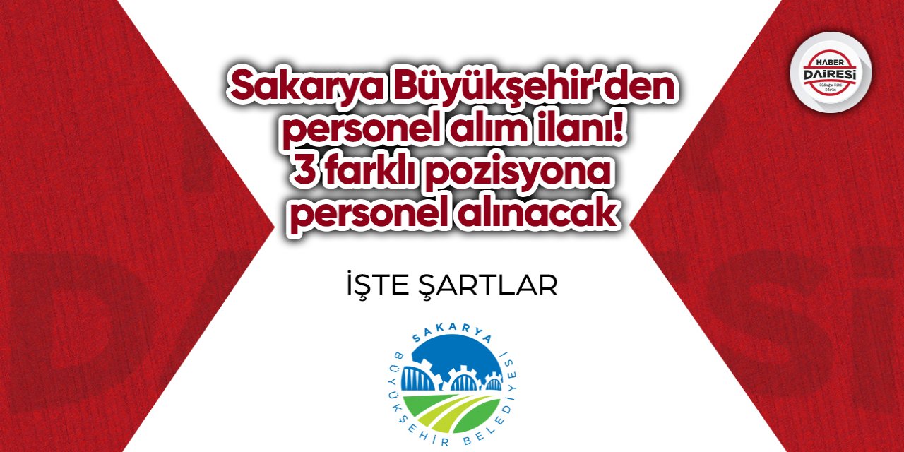 Sakarya Büyükşehir’den personel alım ilanı! 3 farklı pozisyona personel alınacak
