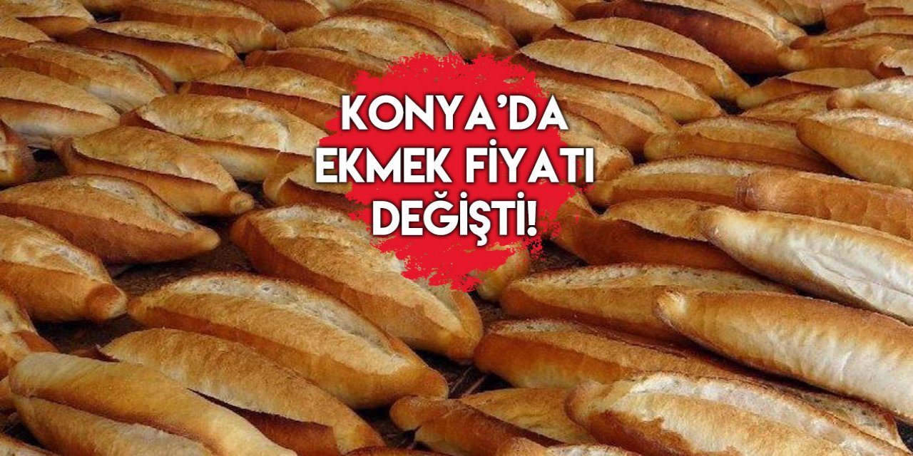 Konya'da ekmeğe zam! İşte yeni fiyat