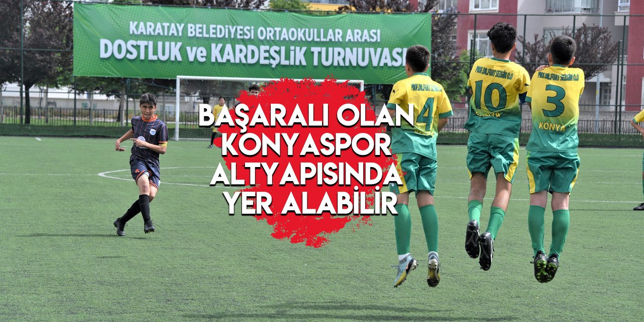 Konya’nın transfer garantili spor turnuvası