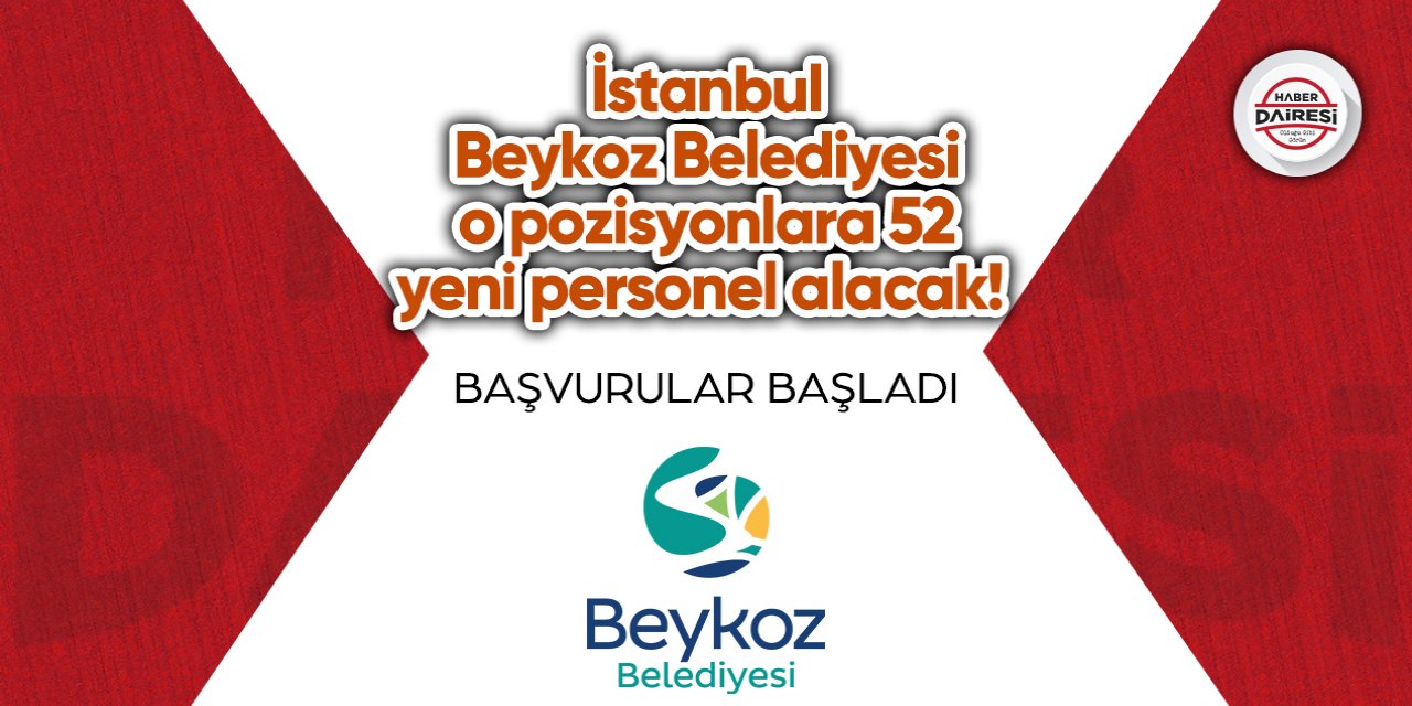 İstanbul Beykoz Belediyesi o pozisyonlara 52 yeni personel alacak! İşte şartlar