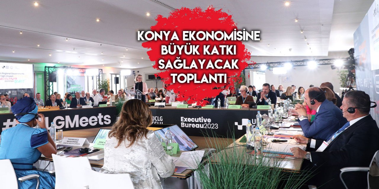 Dünyadan 1000 belediye başkanı Konya’ya geliyor