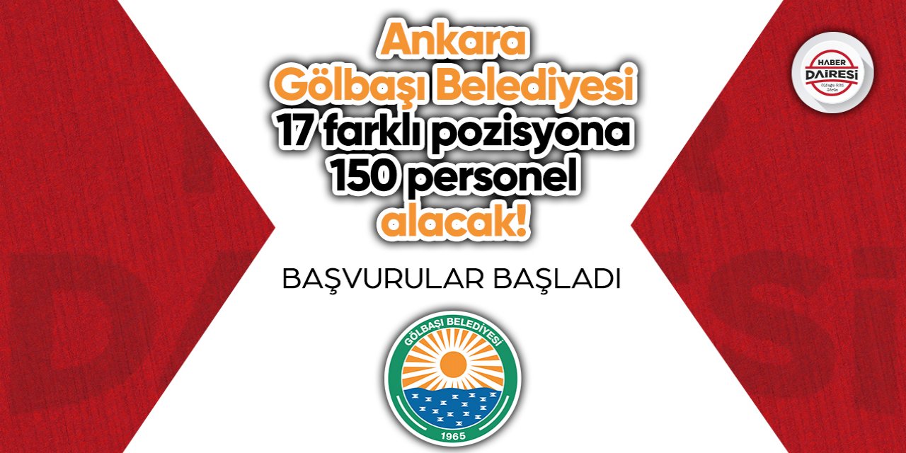 Ankara Gölbaşı Belediyesi 17 farklı pozisyona 150 personel alacak!