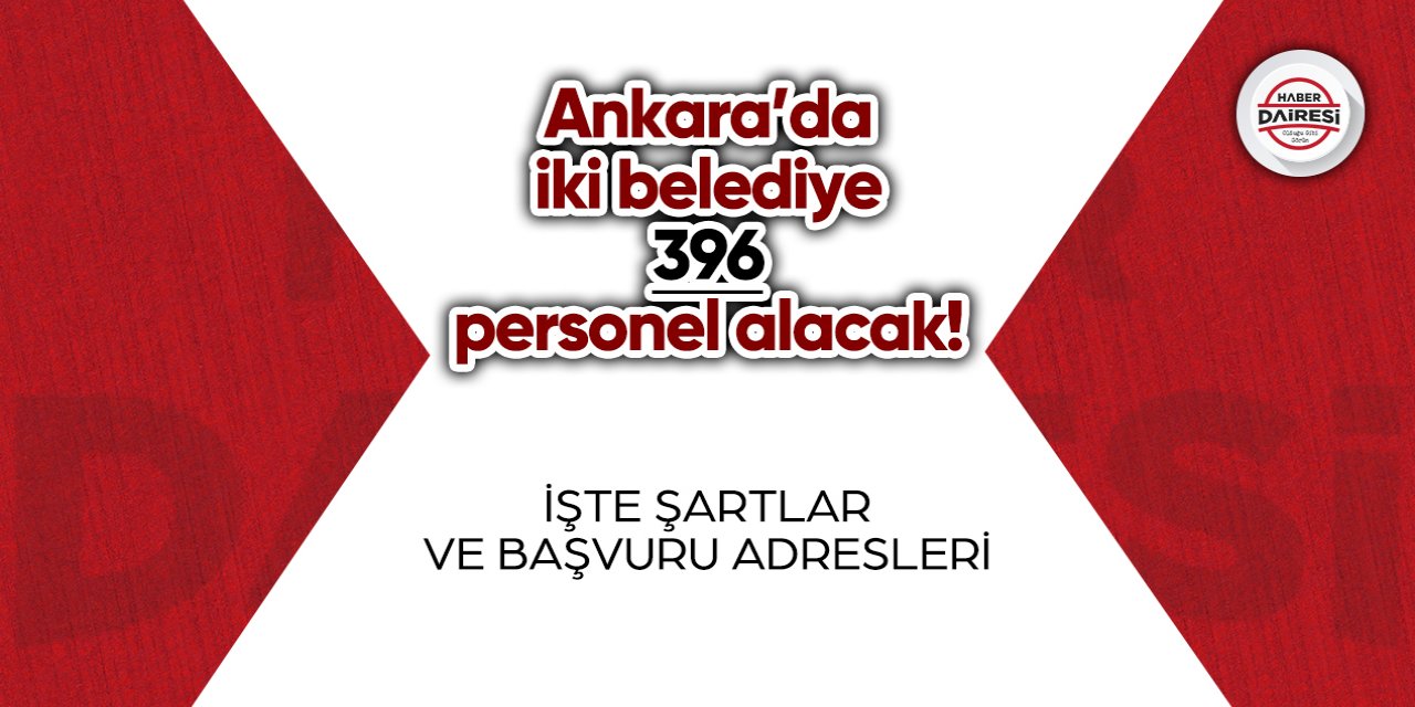 Ankara’da iki belediye 396 personel alacak! Başvurular başladı