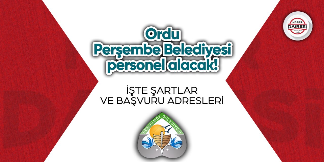 Ordu Perşembe Belediyesi personel alacak! Şartlar belli oldu