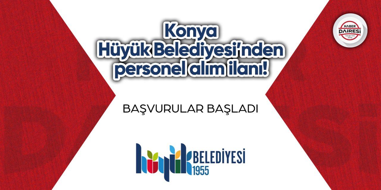 Konya Hüyük Belediyesi’nden personel alım ilanı! İşte şartlar