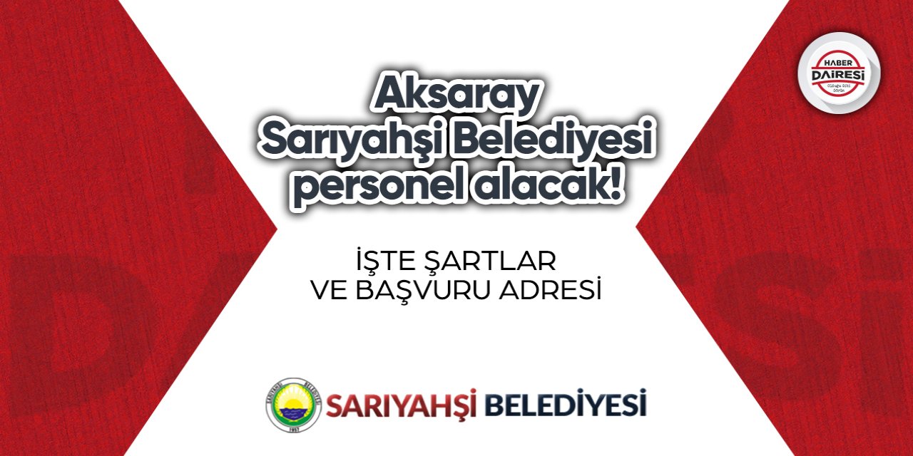 Aksaray Sarıyahşi Belediyesi personel alımı 2023