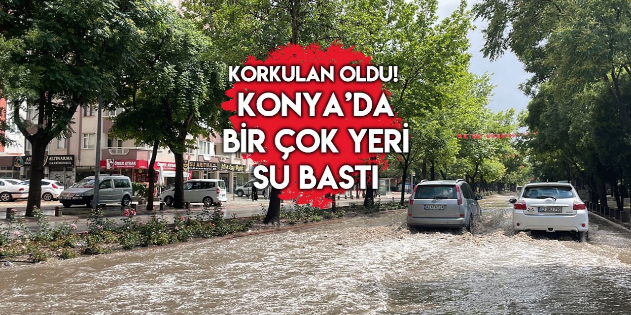Yılın en uzun günü Konya’yı sağanak yağış vurdu