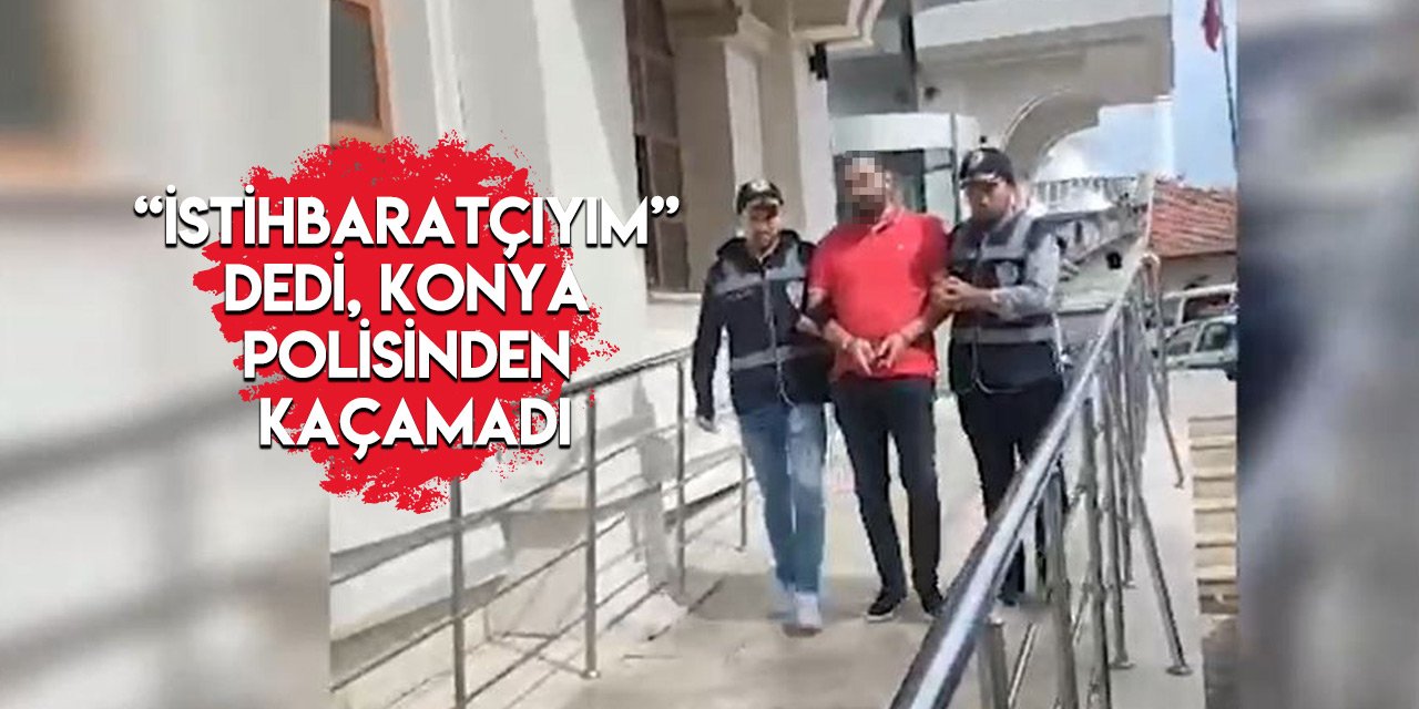 Konya’da kral dairesinde kalan dolandırıcı yakalandı