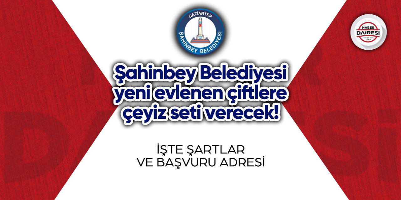 Gaziantep Şahinbey Belediyesi çeyiz seti yardımı başvurusu 2023