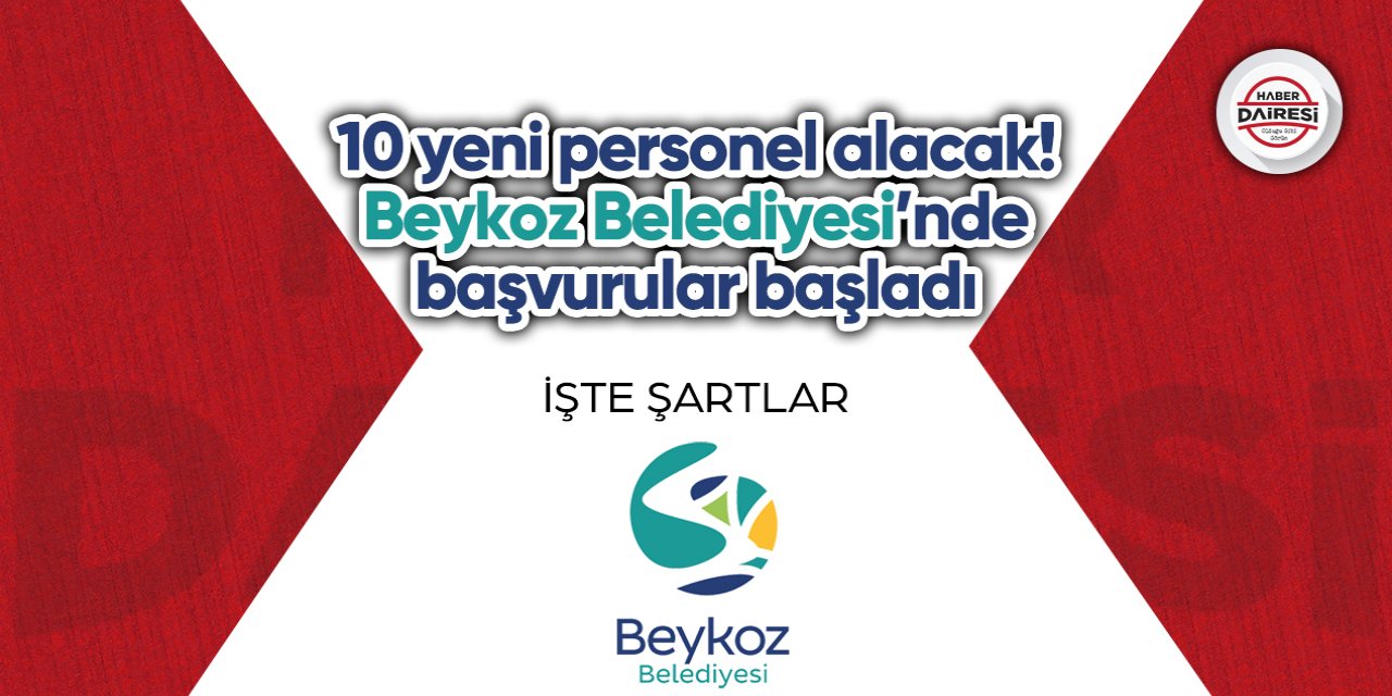 10 yeni personel alacak! İstanbul Beykoz Belediyesi’nde başvurular başladı