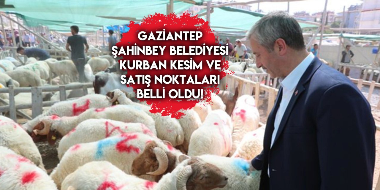 Gaziantep Şahinbey Belediyesi kurban kesim ve satış yerleri 2023