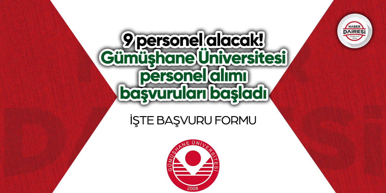 9 personel alacak! Gümüşhane Üniversitesi personel alımı başvuruları başladı