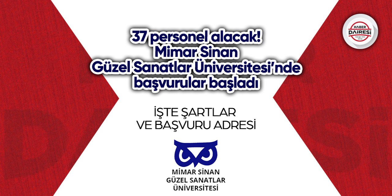 37 personel alacak! Mimar Sinan Güzel Sanatlar Üniversitesi’nde başvurular başladı