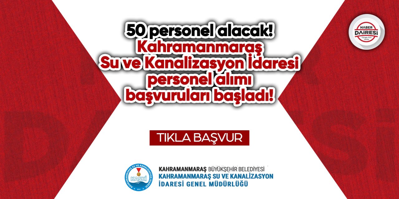 50 personel alacak! Kahramanmaraş Su ve Kanalizasyon İdaresi personel alımı 2023 TIKLA BAŞVUR