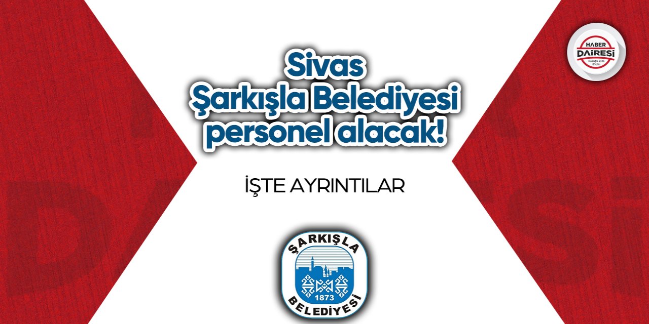 Sivas Şarkışla Belediyesi personel alımı 2023
